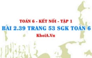 Bài 2.39 trang 53 SGK Toán 6 tập 1 Kết nối tri thức